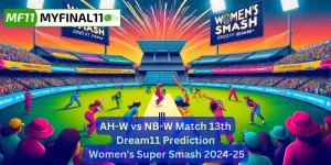 AH-W vs NB-W Match Prediction, 13th Match, Women's Super Smash: Win Prediction, Top Batter & Bowler Tips by MyFinal11