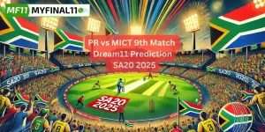 PR vs MICT Match Prediction, 9th Match, SA20: Win Prediction, Top Batter & Bowler Tips by MyFinal11