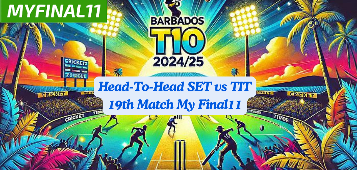 SET vs TIT Player Battle, Head to Head Team Stats, Team Record – Barbados T10 2024-25