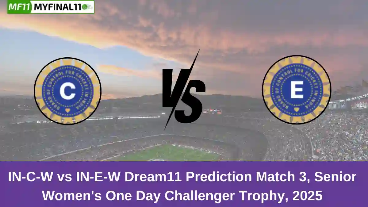 IN-C-W vs IN-E-W Dream11 Prediction Match 3, Senior Women's One Day Challenger Trophy, 2025