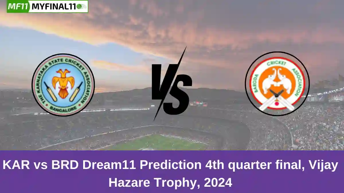 KAR vs BRD Dream11 Prediction 4th quarter final, Vijay Hazare Trophy, 2024