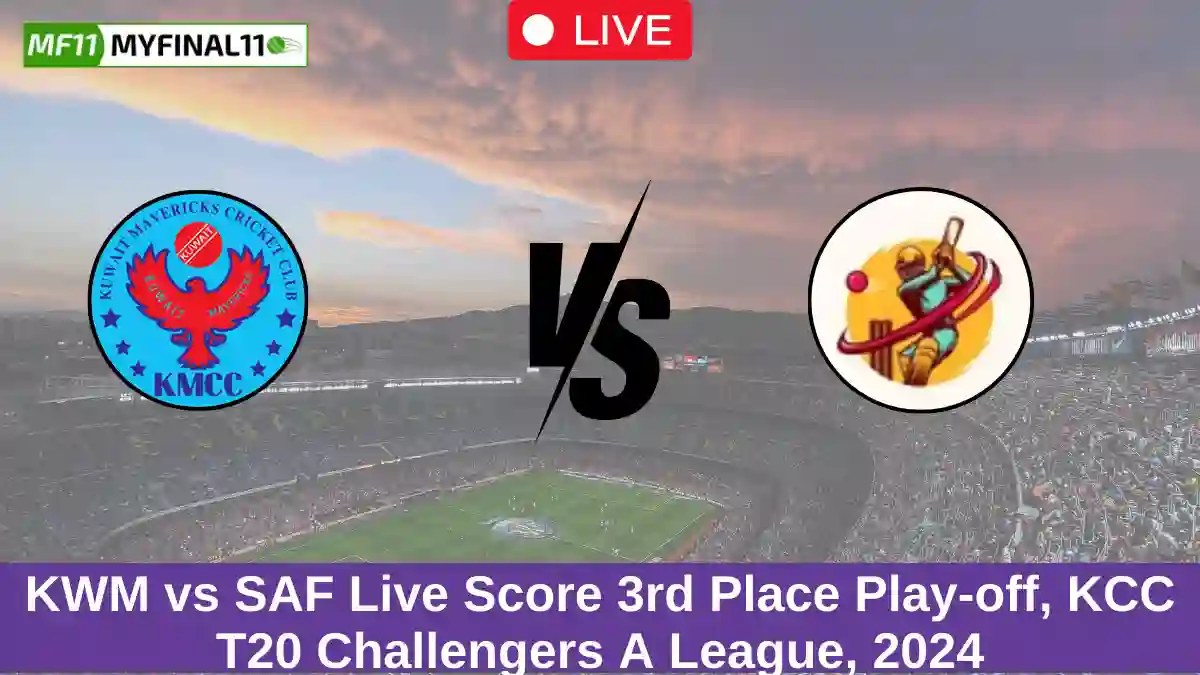 KWM vs SAF Live Score 3rd Place Play-off, KCC T20 Challengers A League, 2024