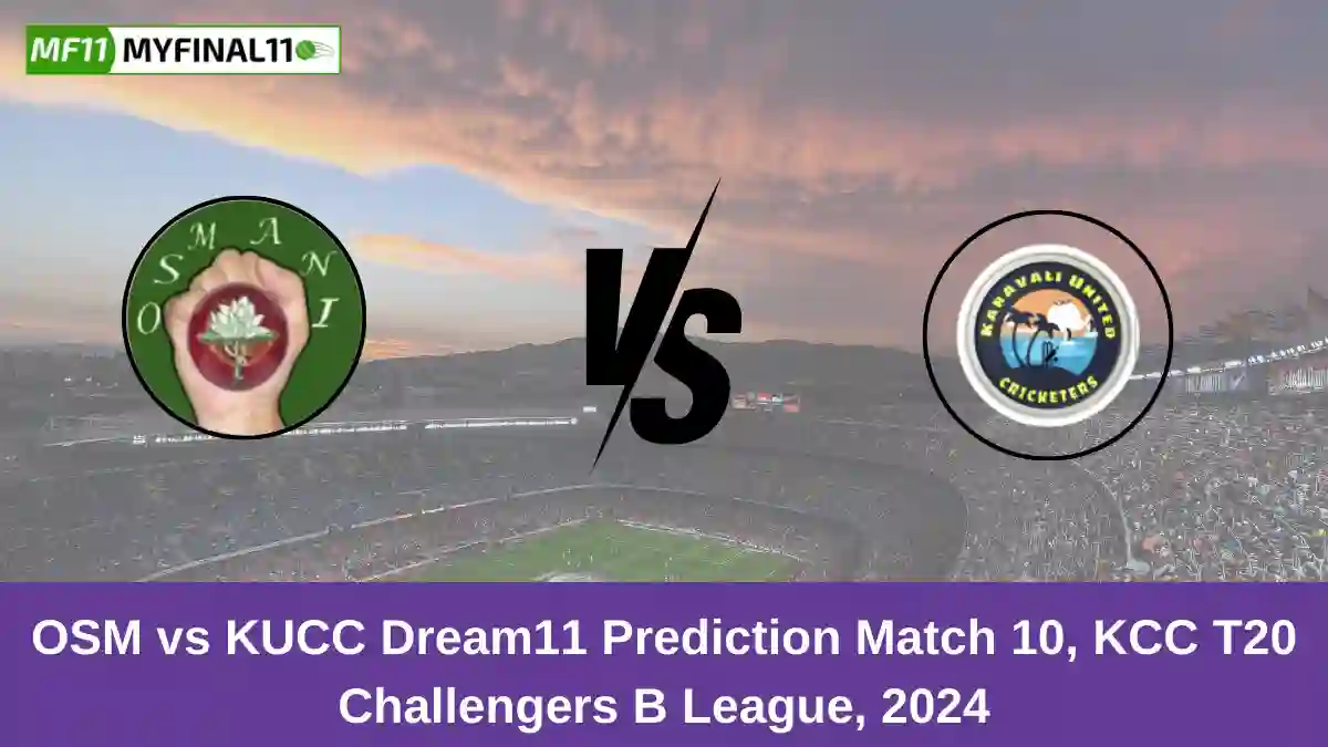 OSM vs KUCC Dream11 Prediction Match 10, KCC T20 Challengers B League, 2024