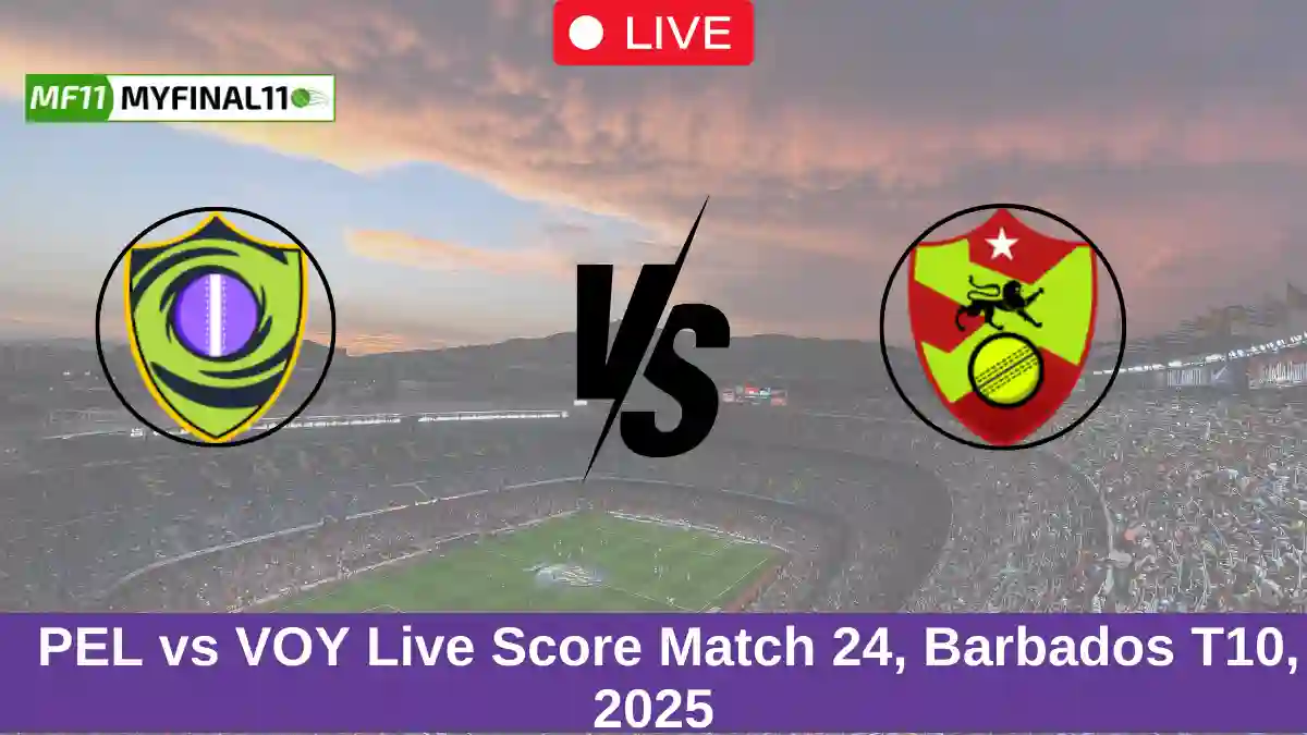 PEL vs VOY Live Score Match 24, Barbados T10, 2025