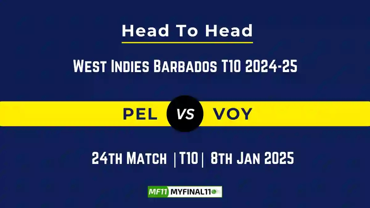 PEL vs VOY Player Battle, Head to Head Team Stats, Team Record – West Indies Barbados T10 2025