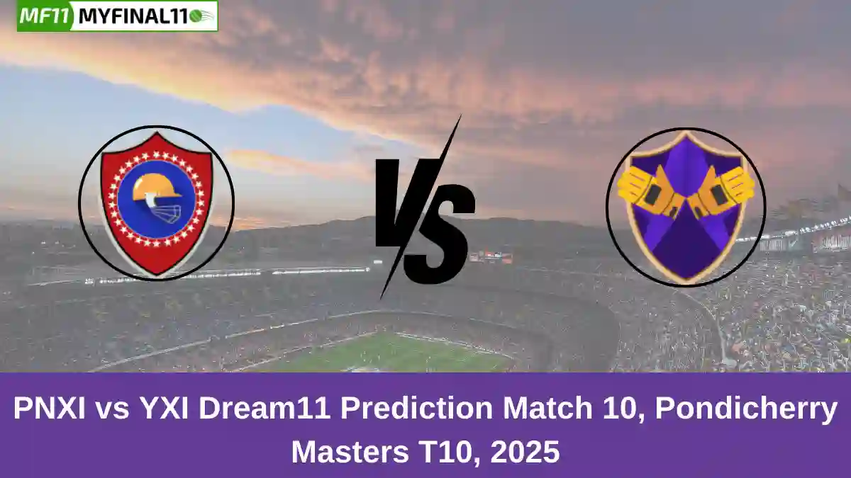 PNXI vs YXI Dream11 Prediction Match 10, Pondicherry Masters T10, 2025