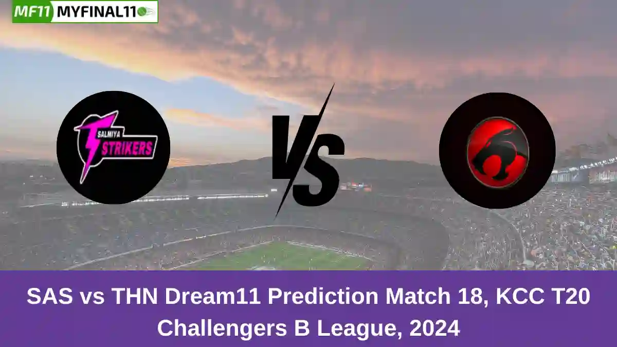 SAS vs THN Dream11 Prediction Match 18, KCC T20 Challengers B League, 2024