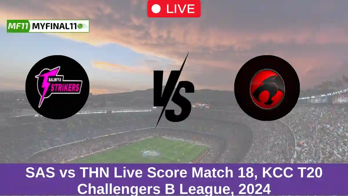 SAS vs THN Live Score Match 18, KCC T20 Challengers B League, 2024