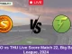 SCO vs THU Live Score Match 22, Big Bash League, 2024