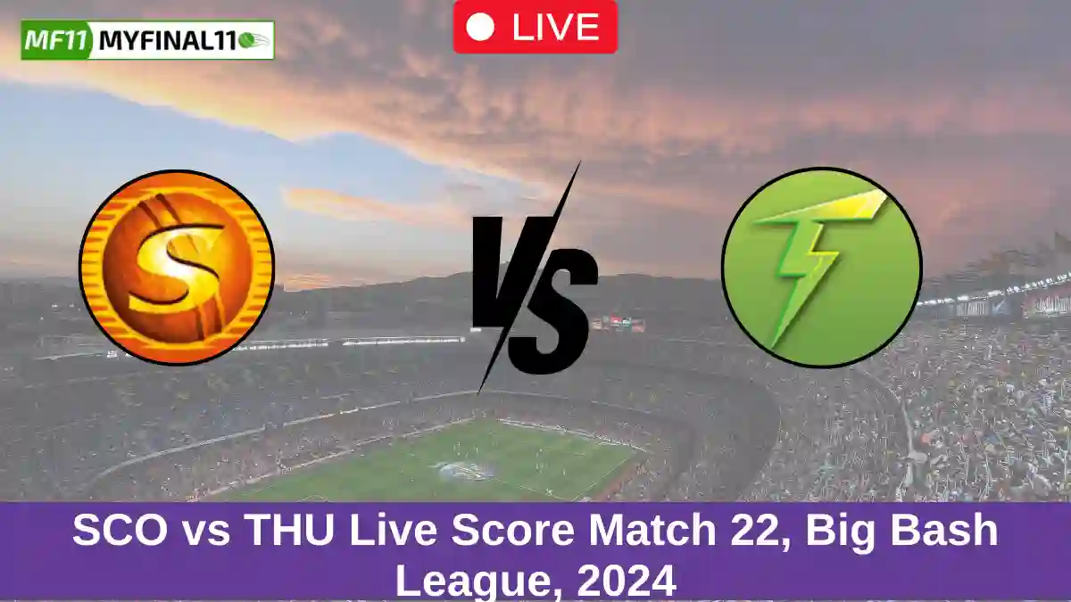 SCO vs THU Live Score Match 22, Big Bash League, 2024