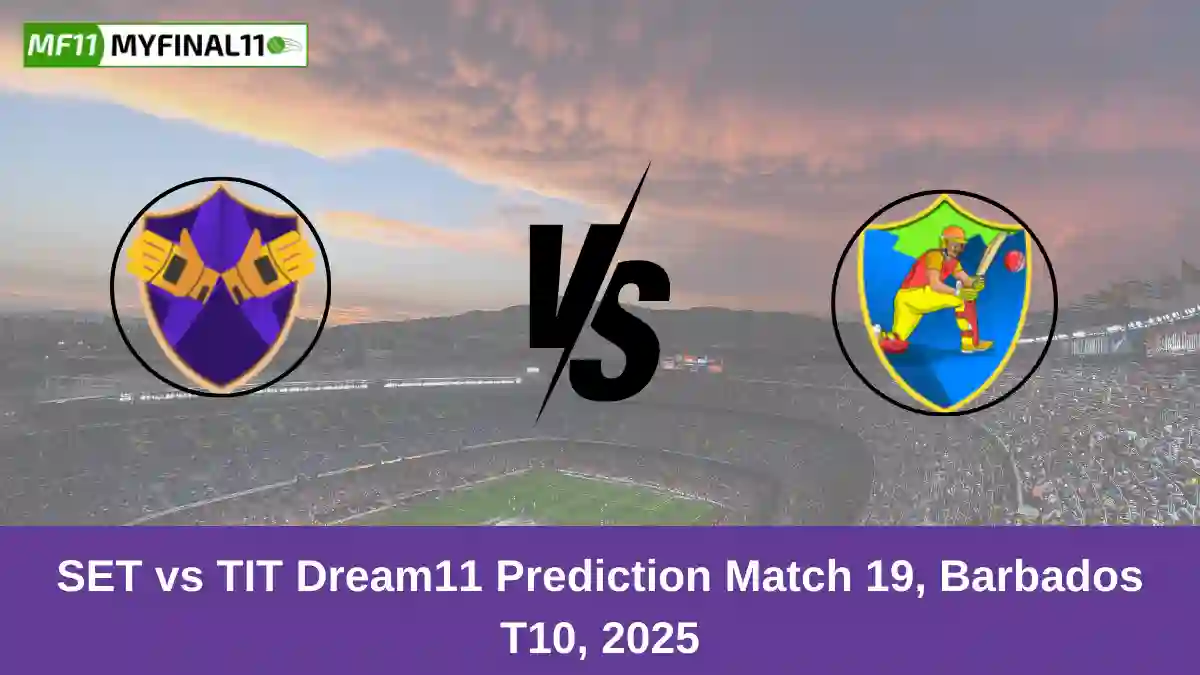 SET vs TIT Dream11 Prediction Match 19, Barbados T10, 2025