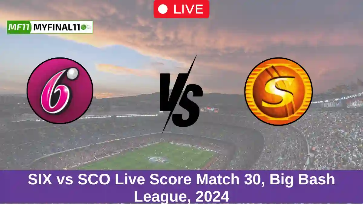 SIX vs SCO Live Score Match 30, Big Bash League, 2024