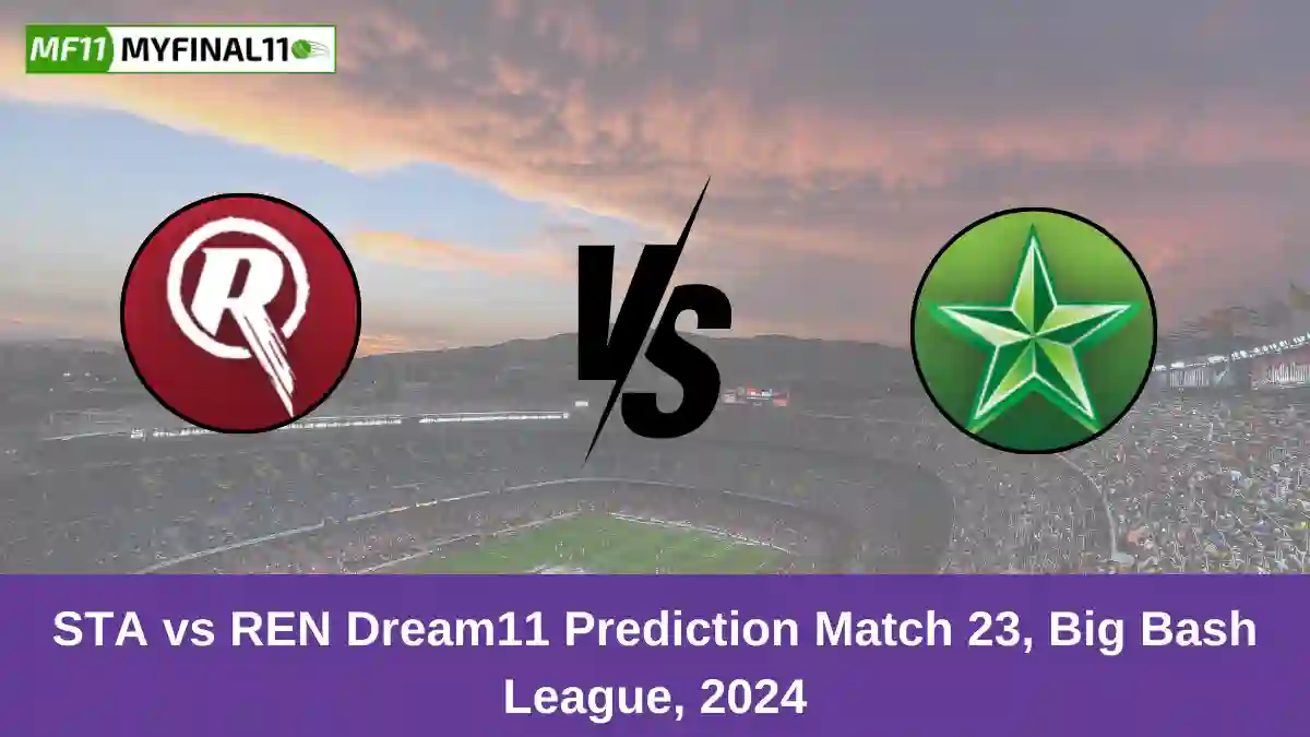 STA vs REN Dream11 Prediction Match 23, Big Bash League, 2024