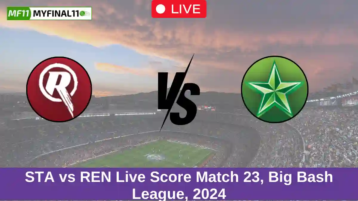 STA vs REN Live Score Match 23, Big Bash League, 2024