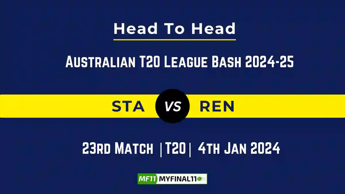 STA vs REN Player Battle, Head to Head Team Stats, Team Record – Australian T20 League Bash 2024-25