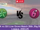 STA vs SS Live Score: Scorecard, Ball by Ball Commentary - Match 28, Big Bash League 2024-25