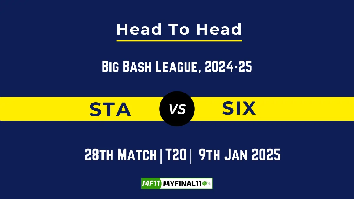 STA vs SIX Player Battle, Head to Head Team Stats, Team Record – Big Bash League, 2024-25