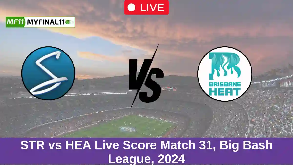 STR vs HEA Live Score Match 31, Big Bash League, 2024