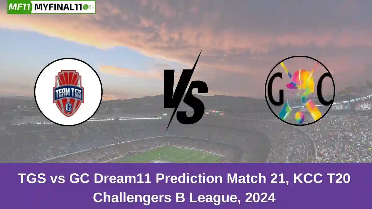 TGS vs GC Dream11 Prediction Match 21, KCC T20 Challengers B League, 2024