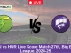 THU vs HUR Live Score: Scorecard, Ball by Ball Commentary