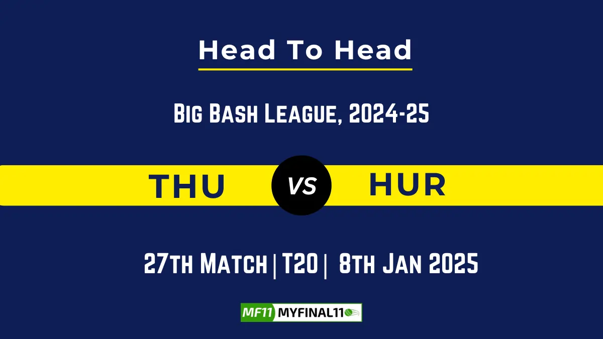 THU vs HUR Player Battle, Head to Head Team Stats, Team Record