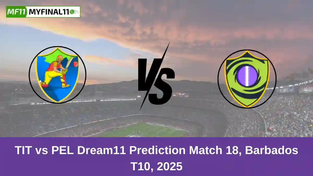 TIT vs PEL Dream11 Prediction Match 18, Barbados T10, 2025