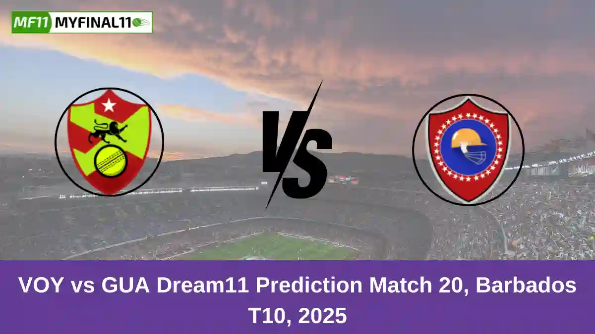 VOY vs GUA Dream11 Prediction Match 20, Barbados T10, 2025