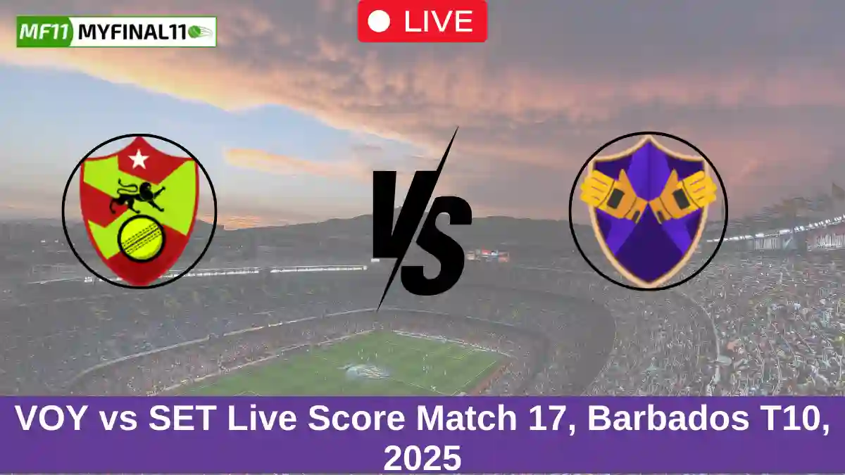 VOY vs SET Live Score Match 17, Barbados T10, 2025